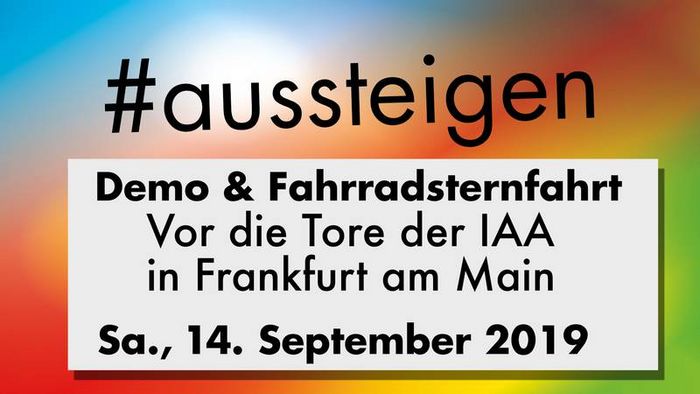 Aussteigen – Demo und Fahrradsternfahrt IAA Frankfurt 2019