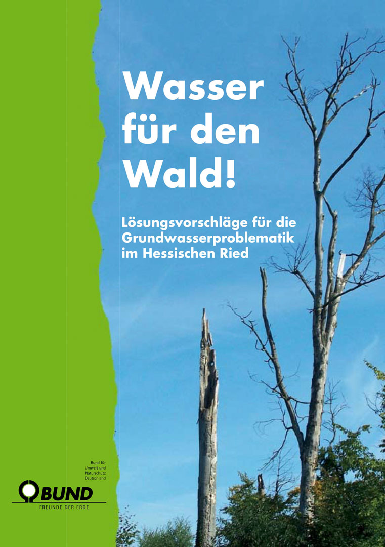 Broschüre „Wasser für den Wald! – Lösungsvorschläge für die Grundwasserproblematik im Hessischen Ried” des BUND Hessen
